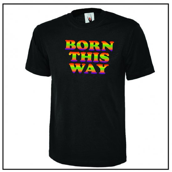 Born This Way Mens T-Shirt - Click Image to Close